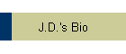 J.D.'s Bio