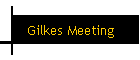 Gilkes Meeting