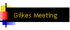 Gilkes Meeting